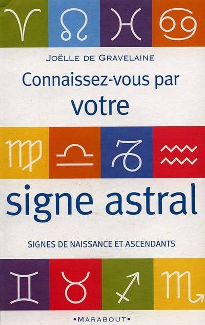 Connaissez-vous par votre signe astral | Joëlle de Gravelaine