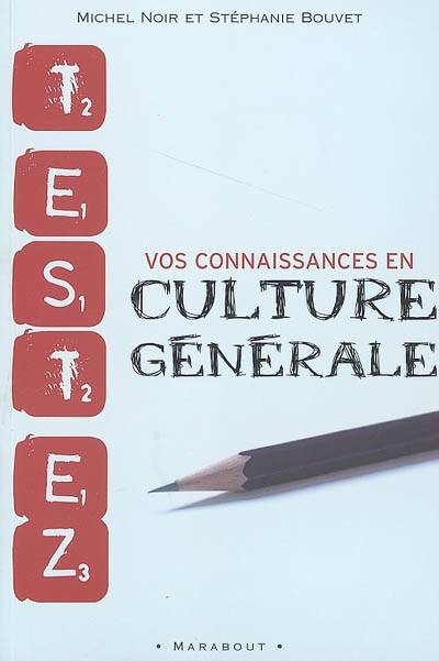 Testez vos connaissances en culture générale | Stéphanie Bouvet, Michel Noir