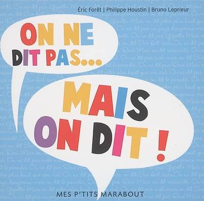 On ne dit pas, mais on dit... | Eric Foret, Philippe Houstin, Bruno Leprieur