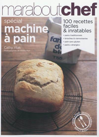 Pain maison : spécial machine à pain | Cathy Ytak, Hiroko Mori