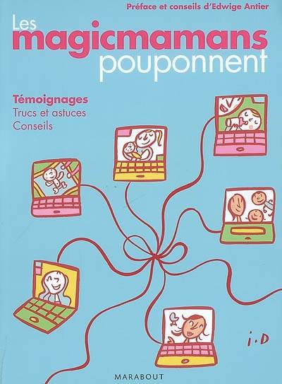 Les magicmamans pouponnent : témoignages, trucs et astuces, conseils | Edwige Antier, Edwige Antier