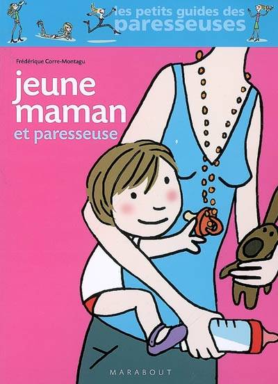 Jeune maman et paresseuse | Frédérique Corre Montagu