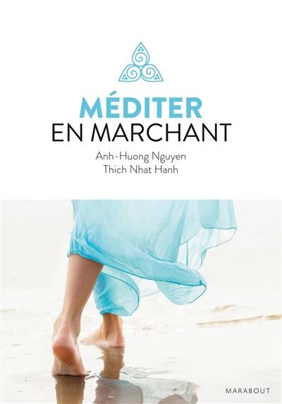 Méditer en marchant | Anh-Huong Nguyen, Thich Nhat Hanh, Tinh Thuy