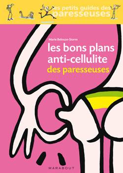 Les bons plans anti-cellulite des paresseuses | Marie Belouze-Storm