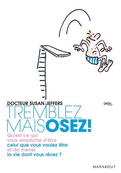 Tremblez mais osez ! : qu'est-ce qui vous empêche d'être celui que vous voulez être et de mener la vie dont vous rêvez ? | Susan Jane Jeffers, Denis Montagnon