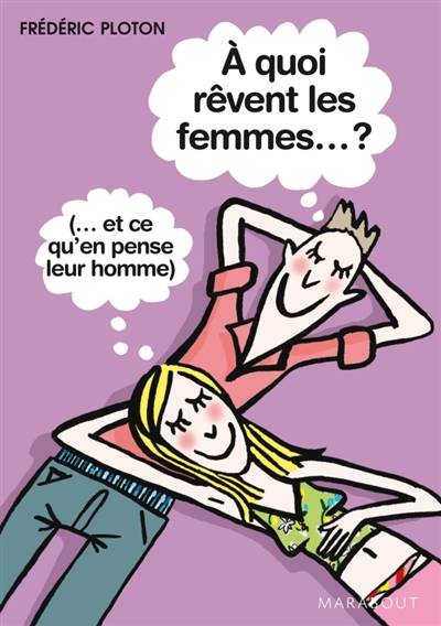 A quoi rêvent les femmes ? (et ce qu'en pense leur homme) | Frédéric Ploton