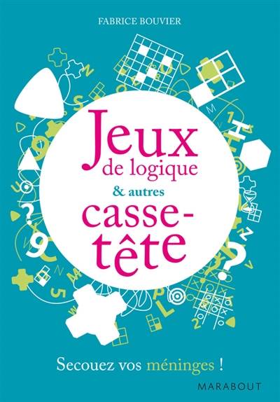 Jeux de logique et autres casse-tête | Fabrice Bouvier