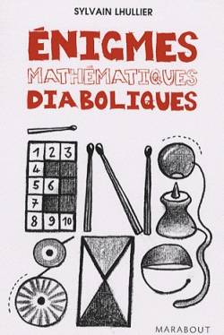 Enigmes mathématiques diaboliques : 65 énigmes pour faire travailler sa tête ! | Sylvain Lhullier, Ivan Sigg