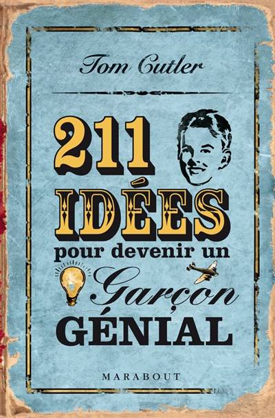 211 idées pour devenir un garçon génial | Tom Cutler, Elisabeth Boyer, Maud Desurvire