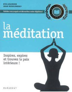 La méditation : inspirez, expirez et trouvez la paix intérieure ! | Eve Adamson, Joan Budilowsky, Anne-Claire Levaux