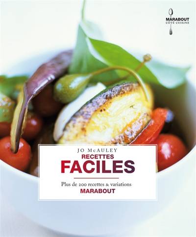 Recettes faciles : plus de 200 recettes & variations | Jo McAuley, Florence Raffy