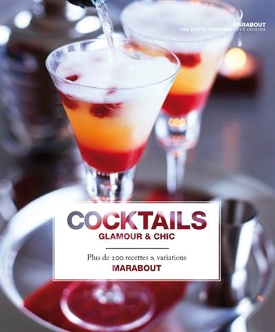 Cocktails glamour & chic : plus de 200 recettes & variations | Joanna Farrow, Anne-Claire Levaux