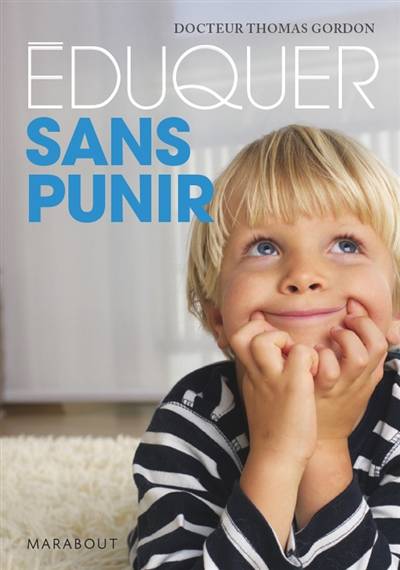 Eduquer sans punir : apprendre l'autodiscipline aux enfants | Thomas Gordon, Jacques Lalanne, Louise Drolet