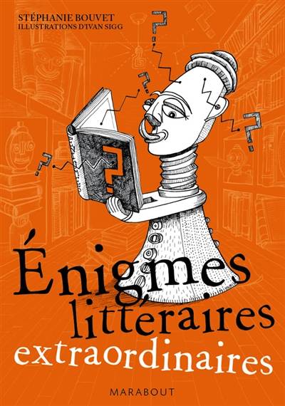 Enigmes littéraires extraordinaires | Stéphanie Bouvet, Ivan Sigg