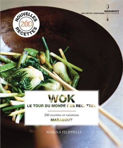 Wok : le tour du monde des recettes : plus de 200 recettes & variations | Marina Filippelli, Véronique Dreyfus