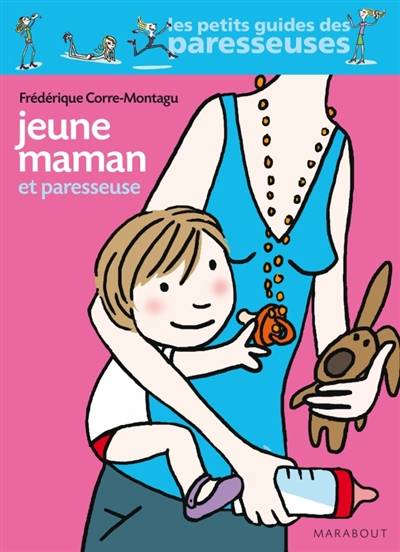 Jeune maman et paresseuse | Frédérique Corre Montagu