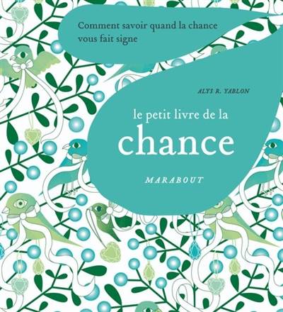 Le petit livre de la chance : comment savoir quand la chance vous fait signe | Alys R. Yablon, Tina Calogirou