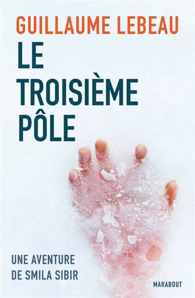 Une aventure de Smila Sibir. Le troisième pôle | Guillaume Lebeau