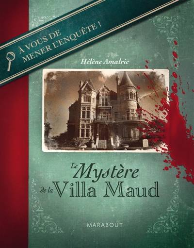 Le mystère de la villa Maud : à vous de mener l'enquête ! | Hélène Amalric