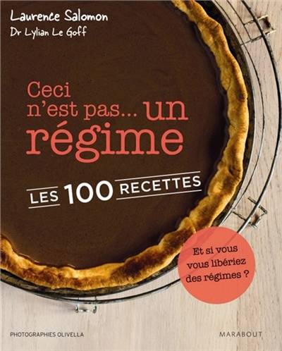 Ceci n'est pas... un régime : les 100 recettes | Laurence Salomon, Lylian Le Goff, Olivella