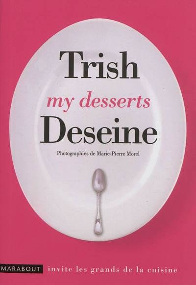 My desserts | Trish Deseine, Marie-Pierre Morel