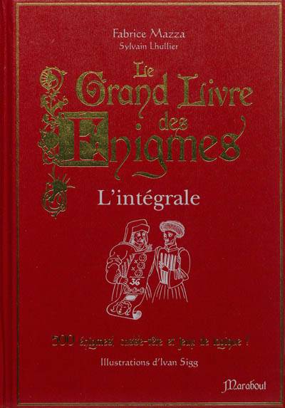 Le grand livre des énigmes : l'intégrale | Fabrice Mazza, Sylvain Lhullier, Ivan Sigg