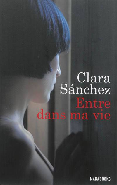 Entre dans ma vie | Clara Sánchez, Louise Adenis