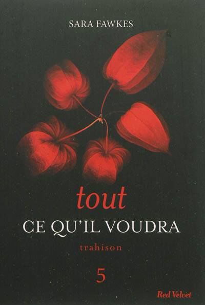 Tout ce qu'il voudra. Vol. 5. Trahison | Sara Fawkes, Maxime Eck