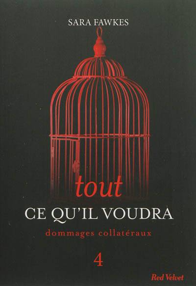 Tout ce qu'il voudra. Vol. 4. Dommages collatéraux | Sara Fawkes, Maxime Eck