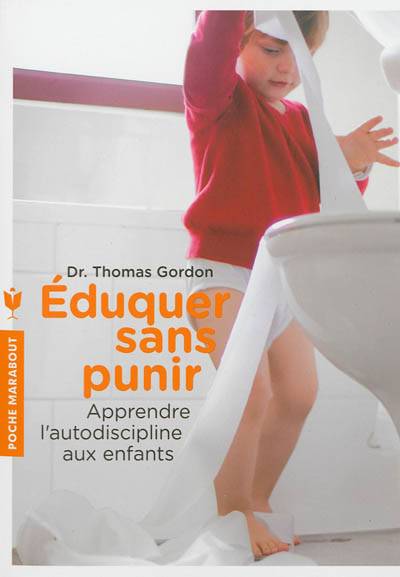 Eduquer sans punir : apprendre l'autodiscipline aux enfants | Thomas Gordon, Jacques Lalanne, Louise Drolet