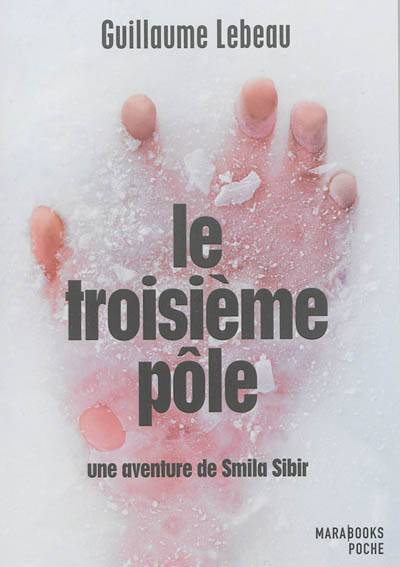 Une aventure de Smila Sibir. Le troisième pôle | Guillaume Lebeau