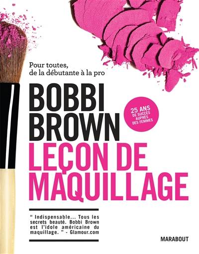 Leçon de maquillage avec Bobbi Brown | Bobbi Brown, Debra Bergsma, Sally Wadyka, Henry Leutwyler