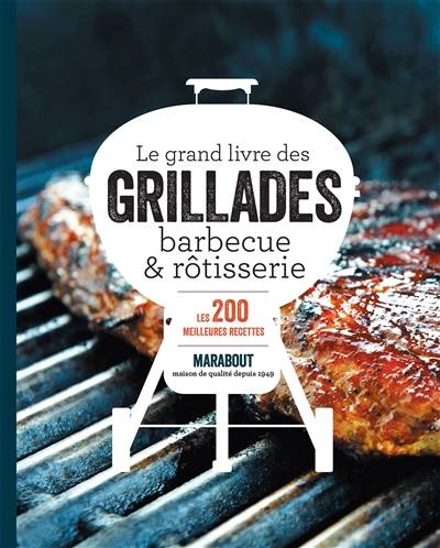 Le grand livre des grillades, barbecue & rôtisserie : les 200 meilleures recettes | Rachel Lane, Anne-Claire Levaux, Catherine Vandevyvere, Kristina Venot, Xaviere Boitelle