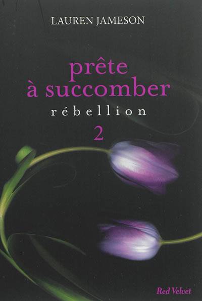 Prête à succomber. Vol. 2. Rébellion | Lauren Jameson, Lisa Nivez