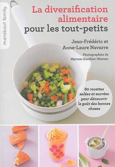 La diversification alimentaire pour les tout-petits | Anne-Laure Navarre, Jean-Frédéric Navarre, Myriam Gauthier-Moreau