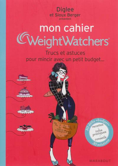 Mon cahier Weight watchers. Trucs et astuces pour mincir avec un petit budget... | Diglee, Sioux Berger, Weight watchers France