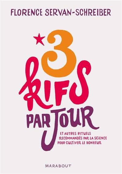 3 kifs par jour et autres rituels recommandés par la science pour cultiver le bonheur | Florence Servan-Schreiber