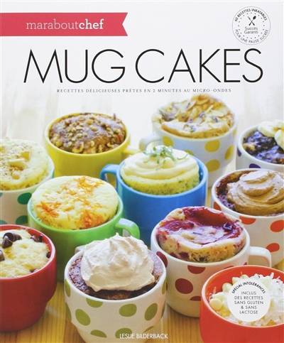 Mug cakes : pour une pause sucrée prête en 2 minutes au micro-ondes | Leslie Bilderback, Teri Lyn Fisher, Anne-Claire Levaux