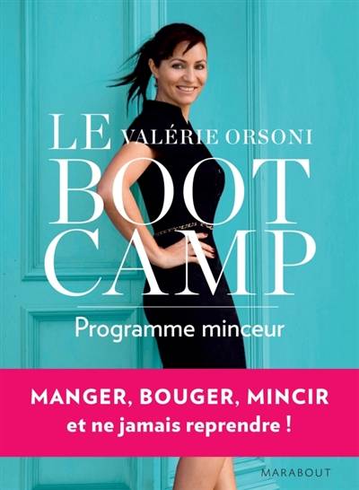 Le bootcamp : programme minceur : manger, bouger, mincir et ne jamais reprendre ! | Valérie Orsoni