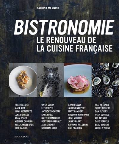 Bistronomie : le renouveau de la cuisine française | Katrina Meynink, Luke Burgess, Charlotte Barbe, Florence Raffy, Charlotte Barbe, Anne-Claire Levaux, Patrice Salsa