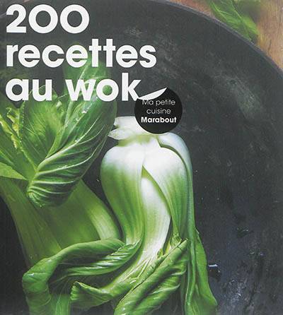 200 recettes au wok | Marina Filippelli, Véronique Dreyfus