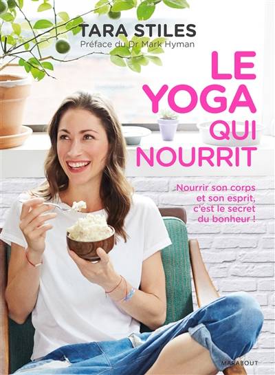 Le yoga qui nourrit | Tara Stiles, Mark Hyman, Valentine Morizot