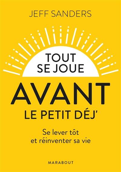 Tout se joue avant le petit déj' : se lever tôt et réinventer sa vie | Jeff Sanders, Florence Paban