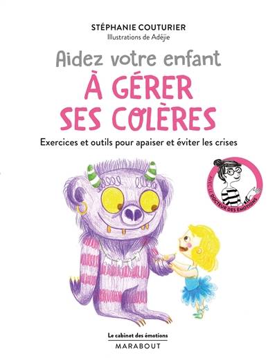 Aidez votre enfant à gérer ses colères : exercices et outils pour apaiser et éviter les crises | Stéphanie Couturier, Adéjie