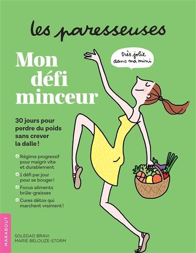 Les paresseuses : mon défi minceur : 30 jours pour perdre du poids sans crever la dalle ! | Marie Belouze-Storm, Soledad Bravi