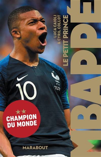 Mbappé : le petit prince | Luca Caioli, Cyril Collot