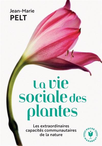 La vie sociale des plantes : les extraordinaires capacités communautaires de la nature | Jean-Marie Pelt