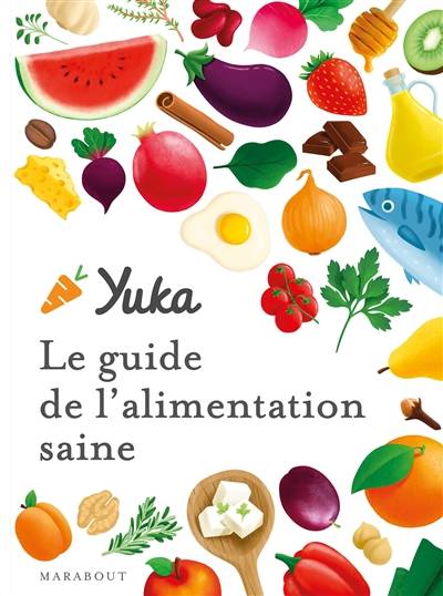 Yuka : le guide de l'alimentation saine | Julie Chapon, Anthony Berthou, Tom Chegaray, Sandra Mahut