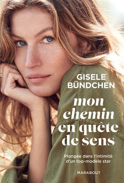 Mon chemin en quête de sens : plongée dans l'intimité d'un top-modèle star | Gisèle Bündchen, Florence Paban