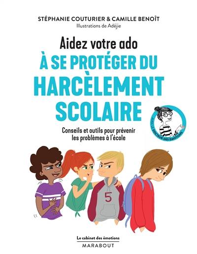 Aidez votre ado à se protéger du harcèlement scolaire : conseils et outils pour prévenir les problèmes à l'école | Stéphanie Couturier, Camille Benoît, Adéjie